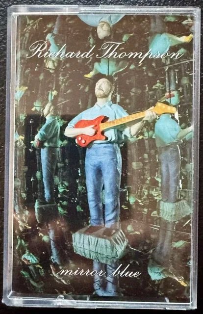 Richard Thompson – Mirror Blue (Cassette, 1994, Capitol Records 4-81492) - Maple City Music