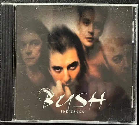 Bush – The Cross (CD, Unofficial Release, 1996, Moonraker MOONRAKER 177) - Maple City Music