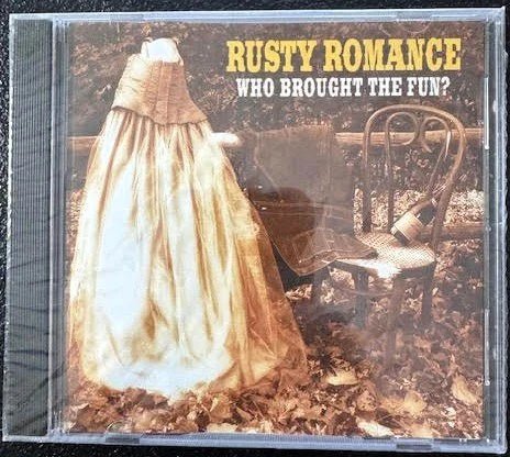Rusty Romance – Who Brought the Fun? (New) - Maple City Music