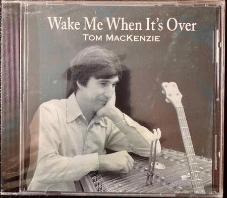 Tom MacKenzie – Wake Me When It’s Over (New) - Maple City Music