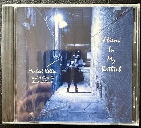 Michael Kelley and a Cast of Sacred Fools – Aliens In My Bathtub (New) - Maple City Music