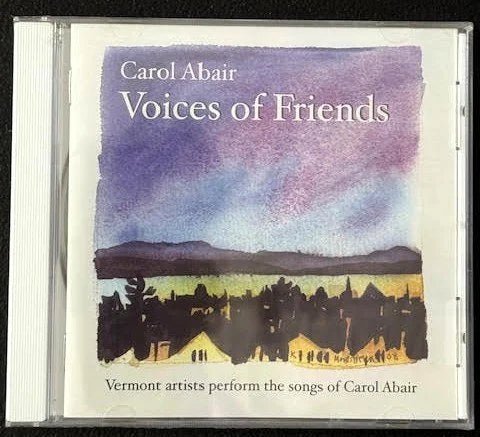 Carol Abair – Voices of Friends: Vermont Artists Perform the Songs of Carol Abair (CD, c. 2000s, Up & Up Productions) - Maple City Music