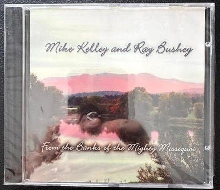 Mike Kelley and Ray Bushey – From the Banks of the Mighty Missisquoi (New) - Maple City Music