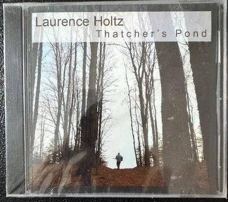 Laurence Holtz – Thatcher’s Pond (New) - Maple City Music