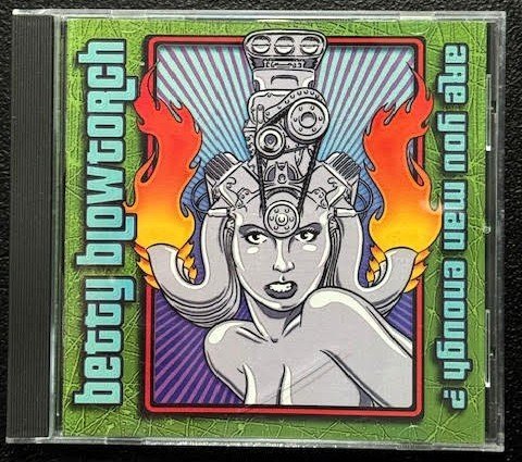 Betty Blowtorch – Are You Man Enough? (CD, 2016, Foodchain Records 54446-2) - Maple City Music