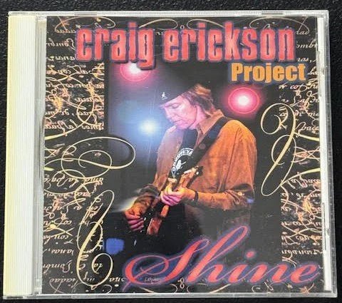 Craig Erickson Project – Shine (CD, 2001, Grooveyard Records GYR003) - Maple City Music