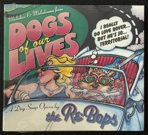 The Rebops — Dogs of Our Lives: Melodies & Melodrama from a Dog Soap Opera (New) - Maple City Music