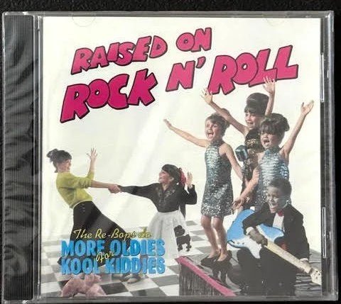 The Rebops — Raised on Rock ’n’ Roll: More Oldies for Kool Kiddies (New) - Maple City Music