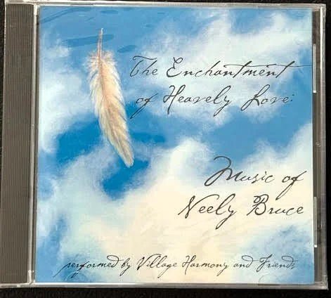 Village Harmony & Friends — The Enchantment of Heavenly Love: Music of Neely Bruce (New) - Maple City Music