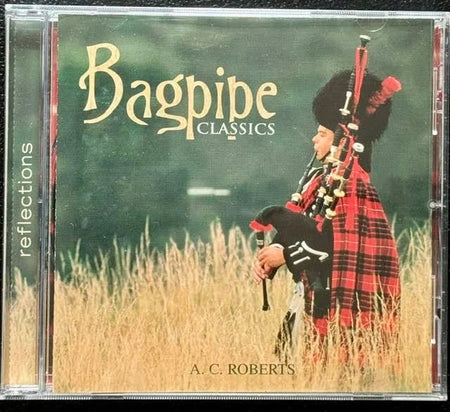 A.C. Roberts – Bagpipe Classics (CD, 2005, Reflections 96741-93222) - Maple City Music