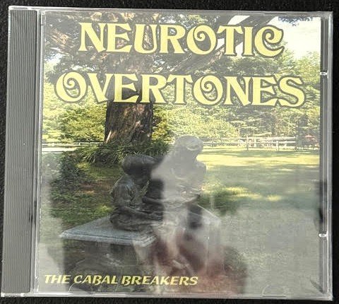 The Cabal Breakers — Neurotic Overtones (New) - Maple City Music