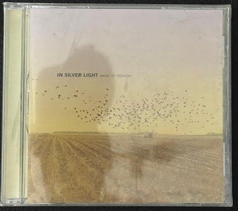 Various Artists – In Silver Light: Music of Vermont (CD, Compilation, 2007, Vermont Arts Council / Vermont Public Radio) - Maple City Music
