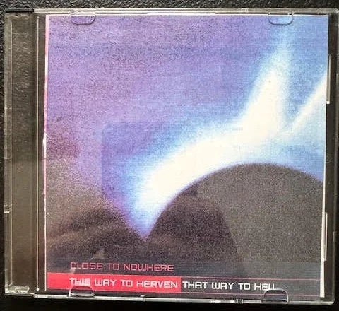 Close To Nowhere – This Way to Heaven, That Way to Hell (CD, Live, Early 2000s, Independent) - Maple City Music