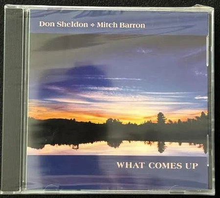 Don Sheldon & Mitch Barron – What Comes Up (CD, Album, 2004, Independent) - Maple City Music