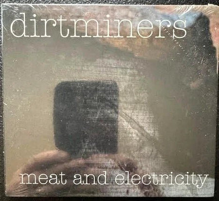 Dirtminers – Meat And Electricity (CD, Album, 2004, Animalville Music Publishing) - Maple City Music