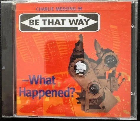 Charlie Messing In – Be That Way / What Happened? (CD, c. Early 2000s, Beth Avoda) - Maple City Music
