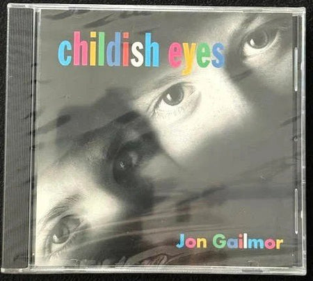 Jon Gailmor — Childish Eyes (New) - Maple City Music