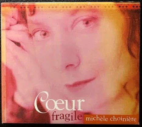 Michèle Choinière – Cœur Fragile (New) - Maple City Music