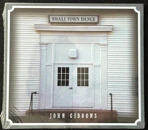 John Gibbons — Small Town Dance (New) - Maple City Music