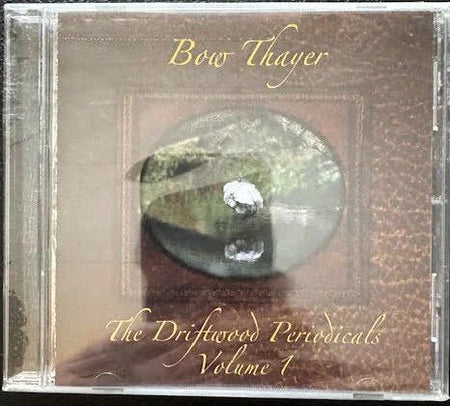 Bow Thayer – The Driftwood Periodicals, Volume 1 (CD, Early 2000s, Independent Release) - Maple City Music