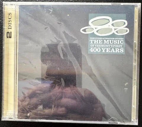 The Music of Vermont’s First 400 Years – Thrusters & Through-Stones (New) - Maple City Music